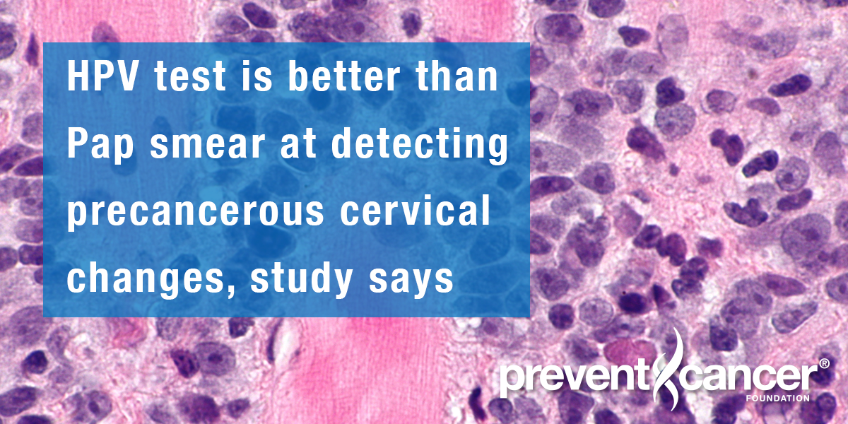 HPV test is better than Pap smear at detecting precancerous cervical changes, study says