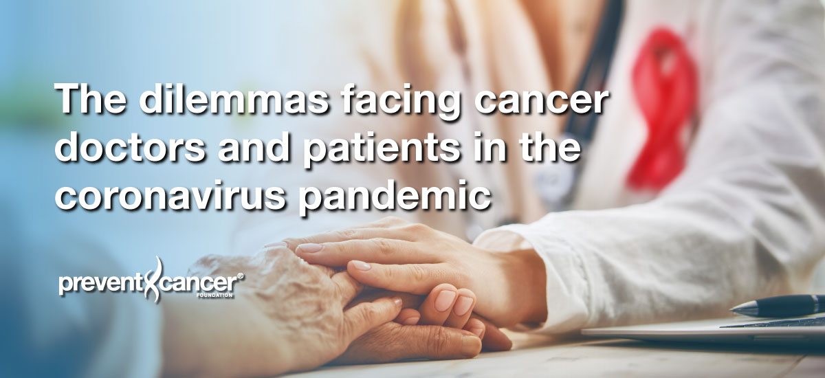 The dilemmas facing cancer doctors and patients in the coronavirus pandemic
