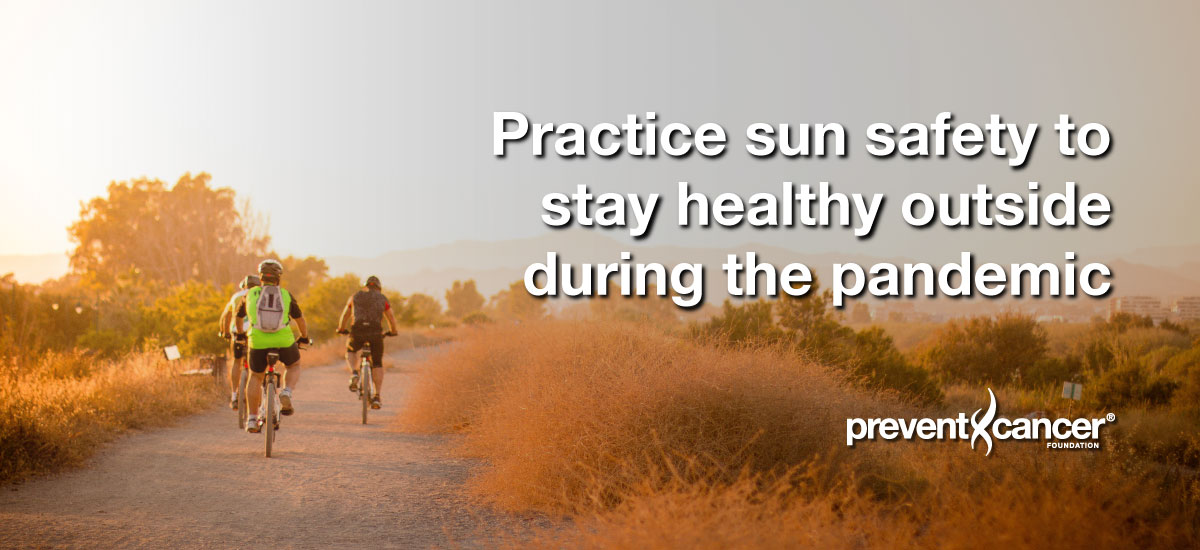 Practice sun safety to stay healthy outside during the pandemic