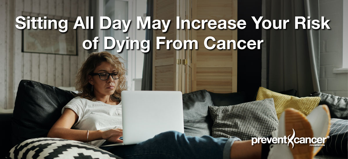 Sitting All Day May Increase Your Risk of Dying From Cancer