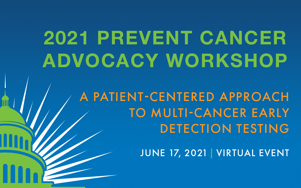 2021 Prevent Cancer Advocacy Workshop: A Patient-Centered Approach to Multi-Cancer Early Detection Testing