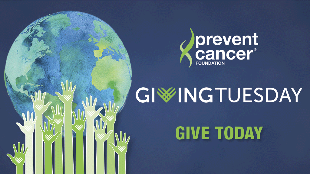 This Giving Tuesday, donate to the Prevent Cancer Foundation