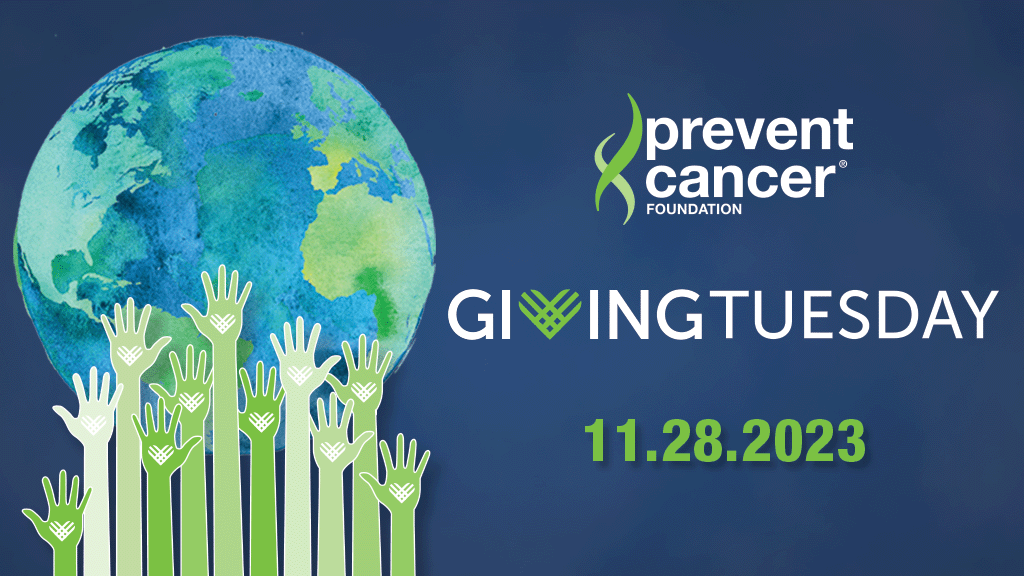 A watercolor image of the Earth is next to the Prevent Cancer Foundation logo and the Giving Tuesday logo. Several illustrated hands and forearms are reaching up from the bottom of the graphic and have a stylized heart in the center of each palm. The hands overlap the bottom of the Earth image.