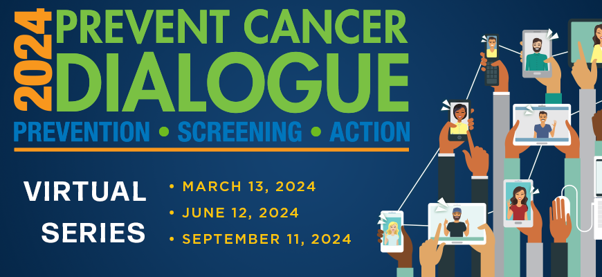 Event banner with a group of device illustrations connected by lines and showing people on screen with quote markers indicating speaking. The banner reads 2024 Prevent Cancer Dialogue, Prevention Screening Action, Virtual Series, 3/14, 6/12, 9/11.