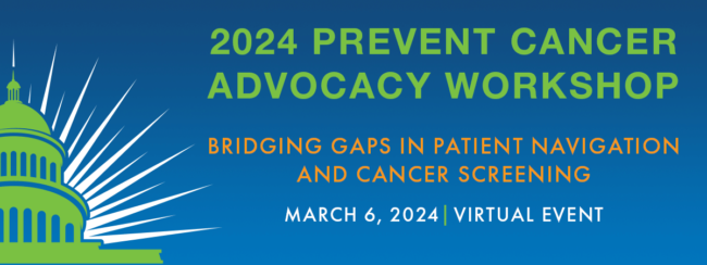 2024 Prevent Cancer Advocacy Workshop. Bridging gaps in patient navigation and cancer screening. March 6, 2024.